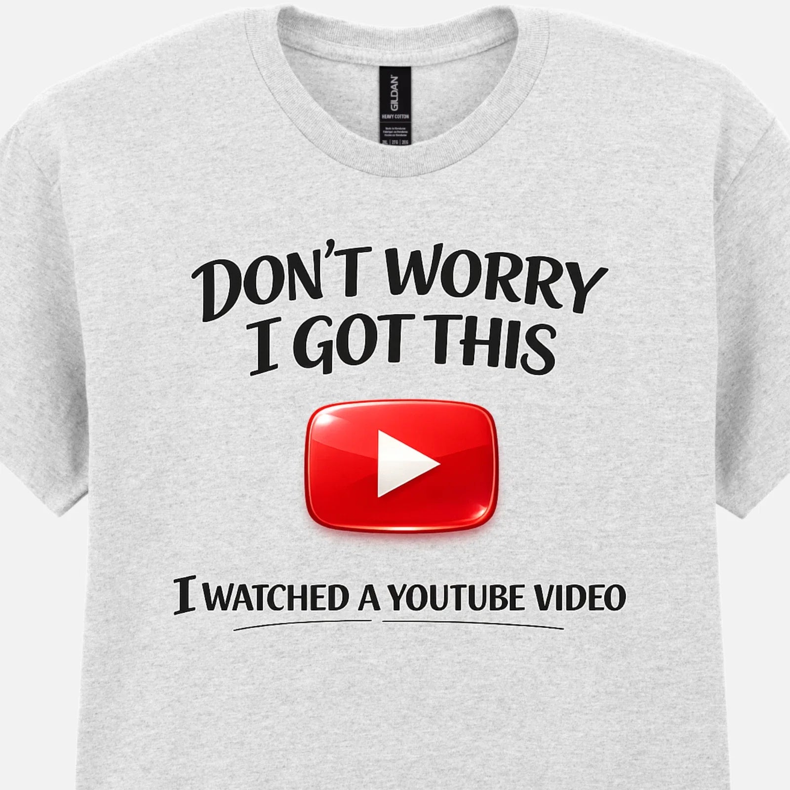 Funny YouTube Don't Worry I Got This Meme DIY - Adult & Kids T-Shirts, Sweatshirts & Hoodies apparel design preview 1