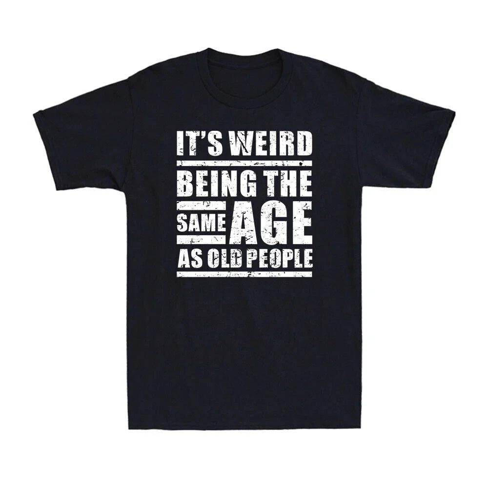 It's Weird Being The Same Age As Old People Funny - Adult & Kids T-Shirts, Sweatshirts & Hoodies apparel design preview 1