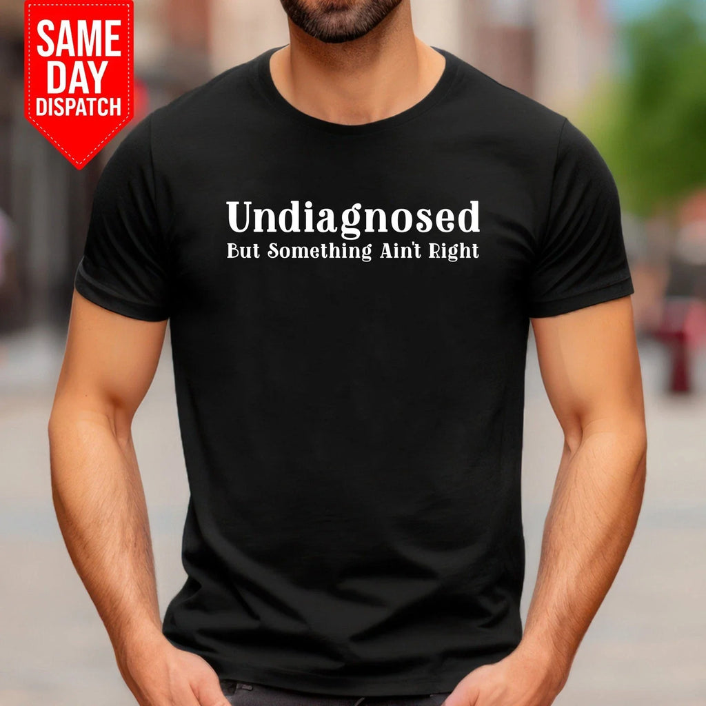 Undiagnosed But Something Ain't Right Funny Mental - Adult & Kids T-Shirts, Sweatshirts & Hoodies apparel design preview 1