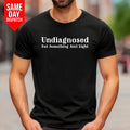Undiagnosed But Something Ain't Right Funny Mental - Adult & Kids T-Shirts, Sweatshirts & Hoodies apparel design preview 1