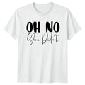 Oh No You Didnt Sarcasm Humor Birthday Gift For Him - Adult & Kids T-Shirts, Sweatshirts & Hoodies apparel design preview 1