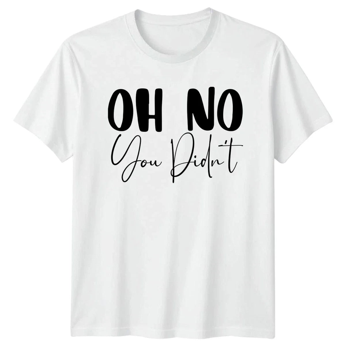 Oh No You Didnt Sarcasm Humor Birthday Gift For Him - Adult & Kids T-Shirts, Sweatshirts & Hoodies apparel design preview 1