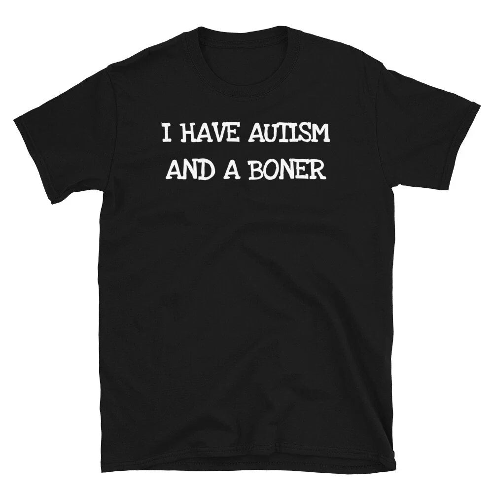I Have Autism And A Boner Funny Adult Themed - Adult & Kids T-Shirts, Sweatshirts & Hoodies apparel design preview 1