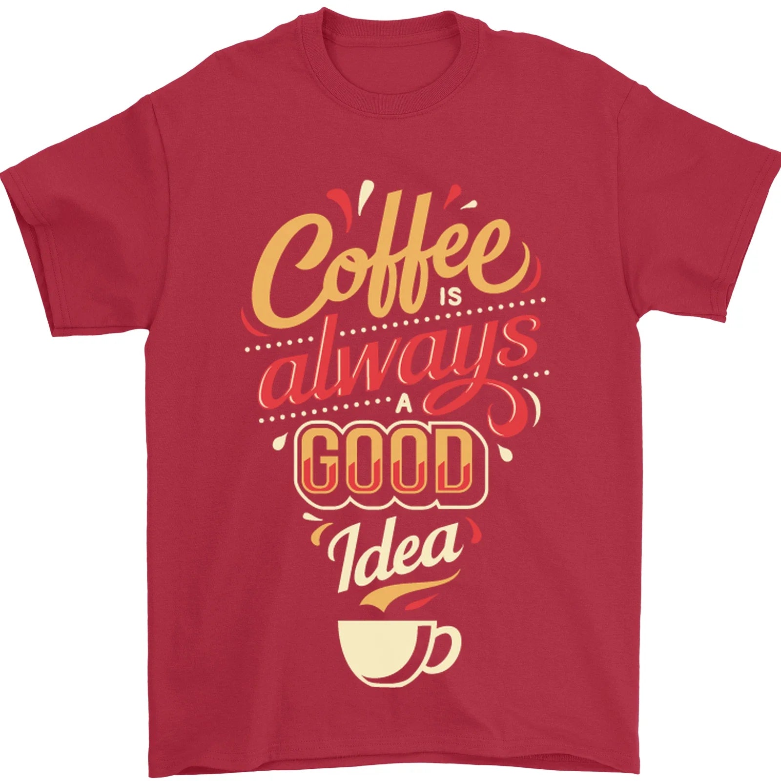 Coffee Is Always a Good Idea Funny Mens 100% Cotton - Adult & Kids T-Shirts, Sweatshirts & Hoodies apparel design preview 1