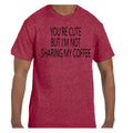 Funny You're Cute But I'm Not Sharing My Coffee - Adult & Kids T-Shirts, Sweatshirts & Hoodies apparel design preview 1