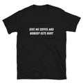 Give me coffee and nobody gets hurt Witty Sarcastic - Adult & Kids T-Shirts, Sweatshirts & Hoodies apparel design preview 1