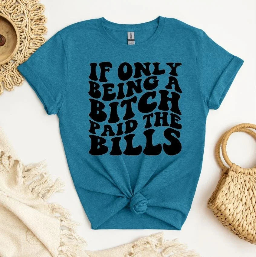 Unisex Graphic If Only Being A B*tch Paid The Bills, - Adult & Kids T-Shirts, Sweatshirts & Hoodies apparel design preview 1