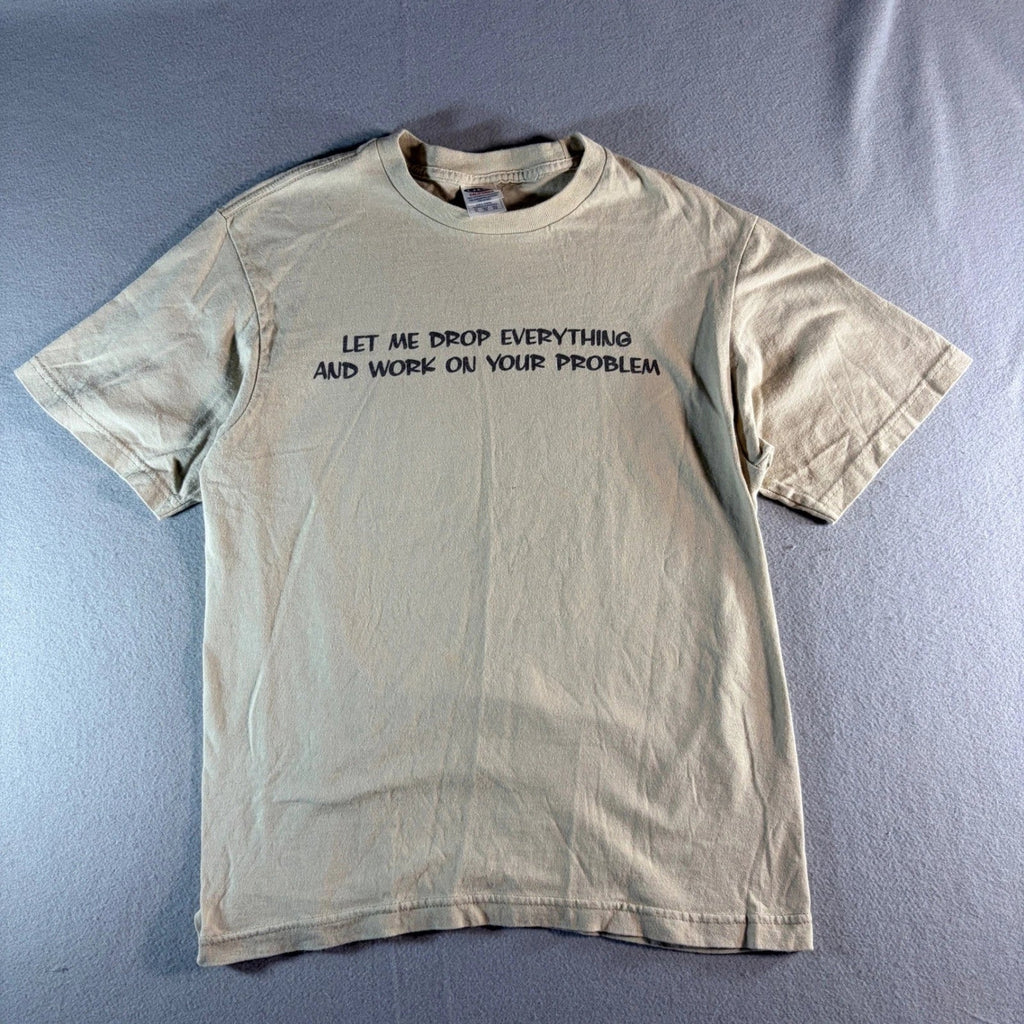 Mens XL Tan Graphic Let Me Drop Everything and Work - Adult & Kids T-Shirts, Sweatshirts & Hoodies apparel design preview 1