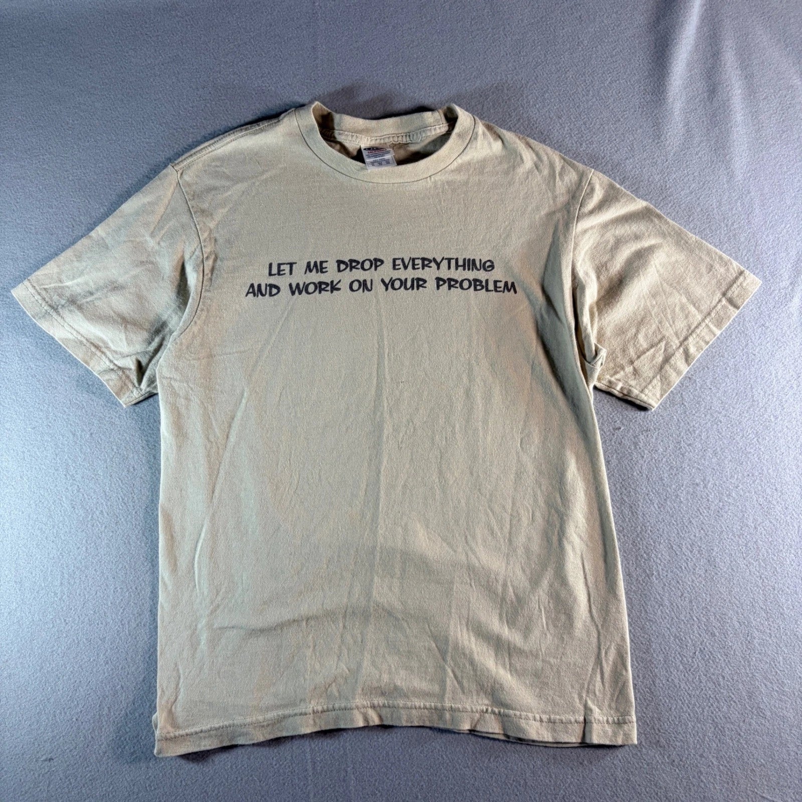 Mens XL Tan Graphic Let Me Drop Everything and Work - Adult & Kids T-Shirts, Sweatshirts & Hoodies apparel design preview 1