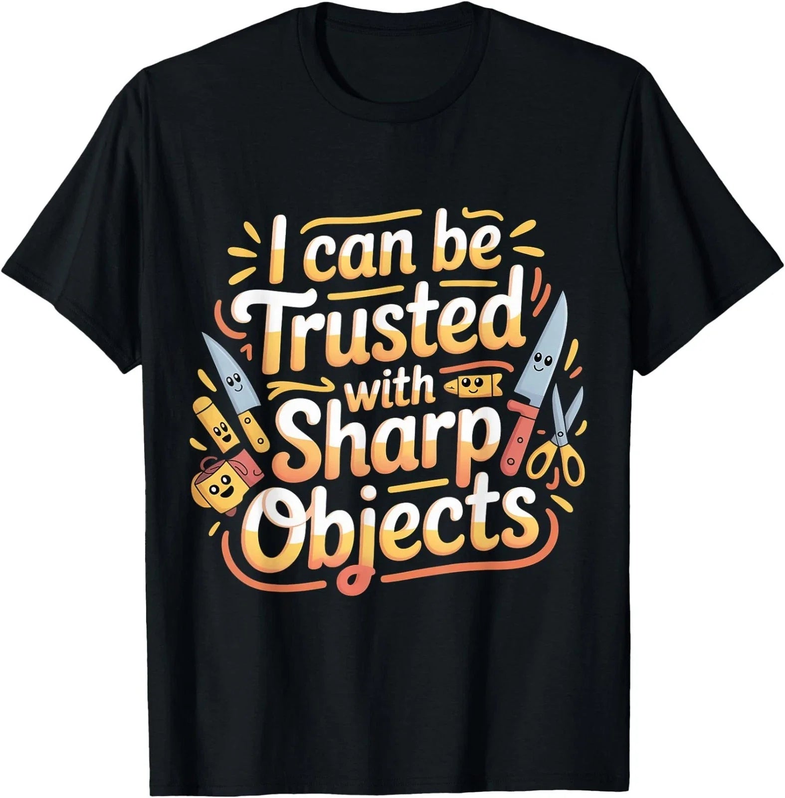 I Can Be Trusted with Sharp Objects Sarcastic Trust - Adult & Kids T-Shirts, Sweatshirts & Hoodies apparel design preview 1
