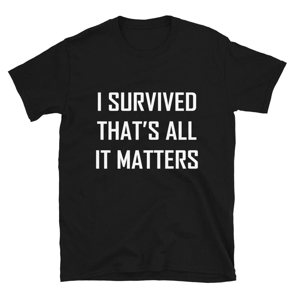 I SURVIVED THAT S ALL IT MATTERS Joke Gift Classic - Adult & Kids T-Shirts, Sweatshirts & Hoodies apparel design preview 1