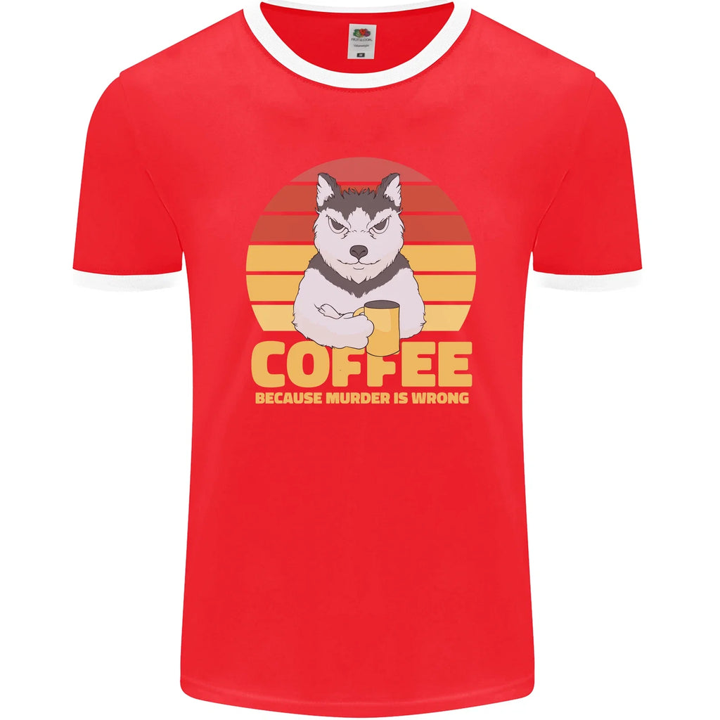 Coffee Because Murder is Wrong Funny Dog Mens Ringer - Adult & Kids T-Shirts, Sweatshirts & Hoodies apparel design preview 1
