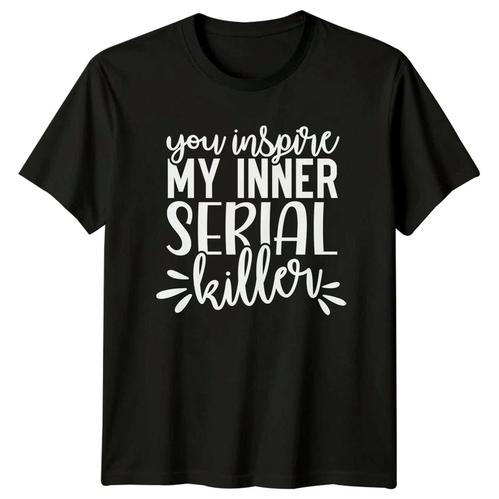 Funny You Inspire My Inner Serial Killer Quote - Adult & Kids T-Shirts, Sweatshirts & Hoodies apparel design preview 1
