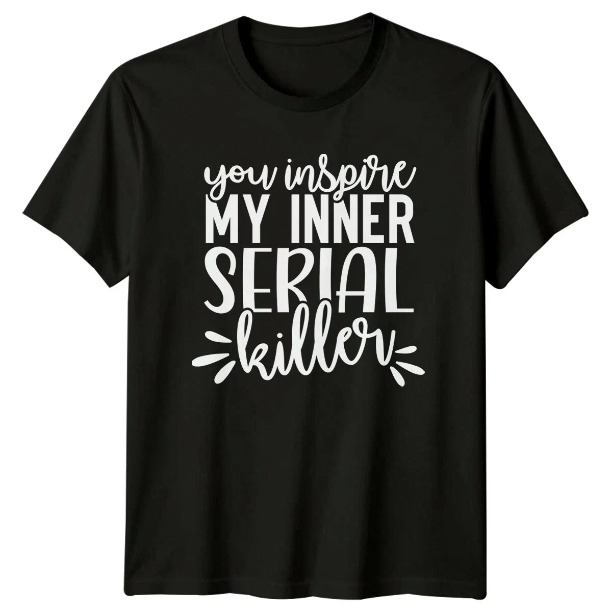 Funny You Inspire My Inner Serial Killer Quote - Adult & Kids T-Shirts, Sweatshirts & Hoodies apparel design preview 1