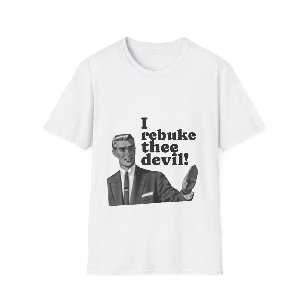 "I Rebuke Thee Devil!" Unisex Softstyle funny meme - Adult & Kids T-Shirts, Sweatshirts & Hoodies apparel design preview 1