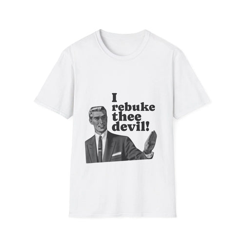 "I Rebuke Thee Devil!" Unisex Softstyle funny meme - Adult & Kids T-Shirts, Sweatshirts & Hoodies apparel design preview 1