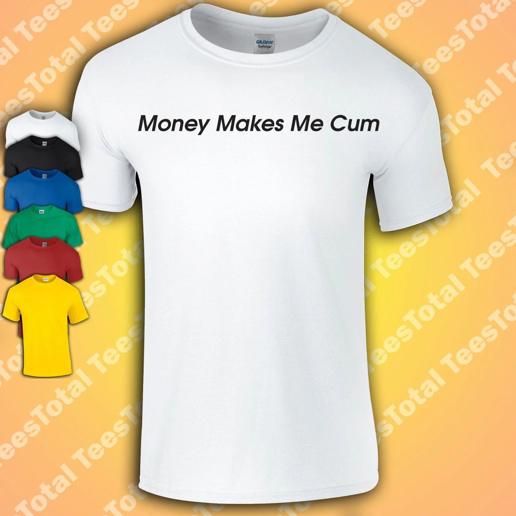 Money Makes Me Cum Funny Dad Rude Adult Joke - Adult & Kids T-Shirts, Sweatshirts & Hoodies apparel design preview 1
