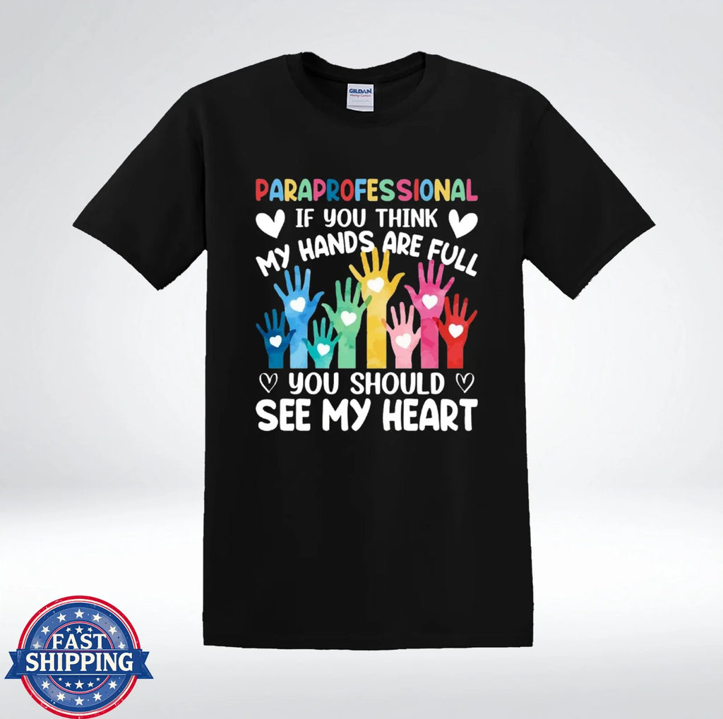 Paraprofessional If You Think My Hands Are Full - Adult & Kids T-Shirts, Sweatshirts & Hoodies apparel design preview 1
