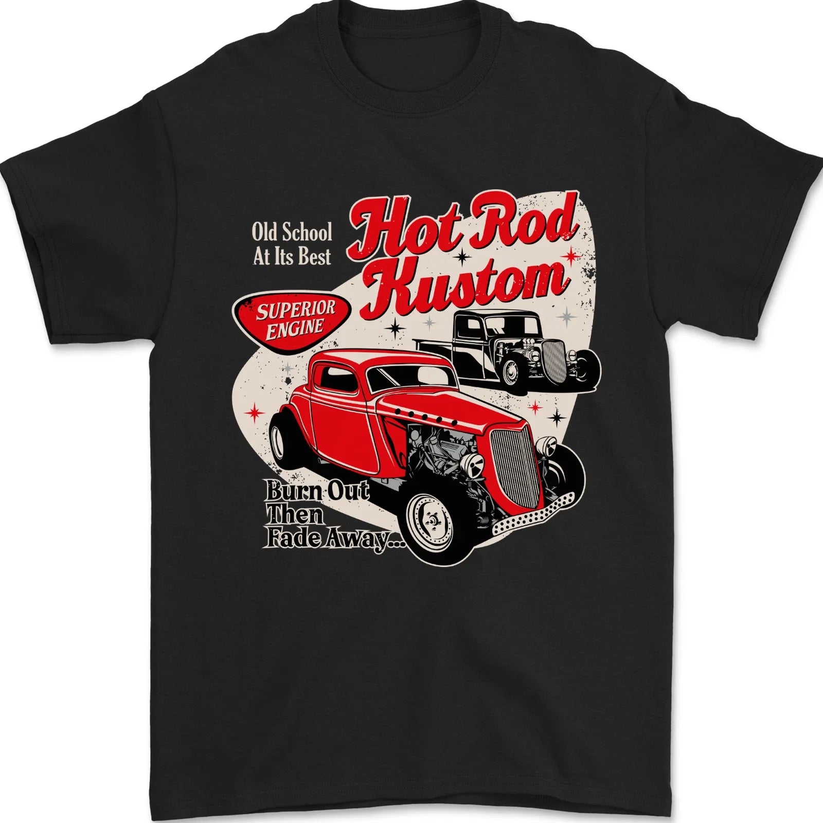 Hot Rod Kustom Burn Out and Then Fade Away Mens 100% - Adult & Kids T-Shirts, Sweatshirts & Hoodies apparel design preview 1