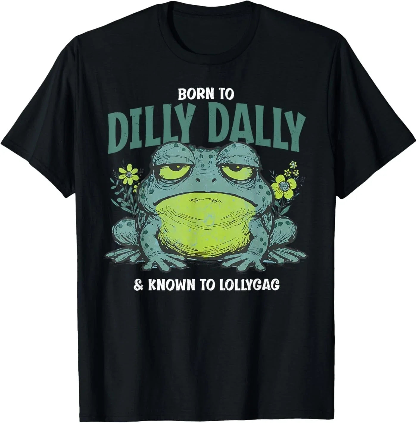 Born to and Dilly Dally Known Lollygag Frog Meme - Adult & Kids T-Shirts, Sweatshirts & Hoodies apparel design preview 1