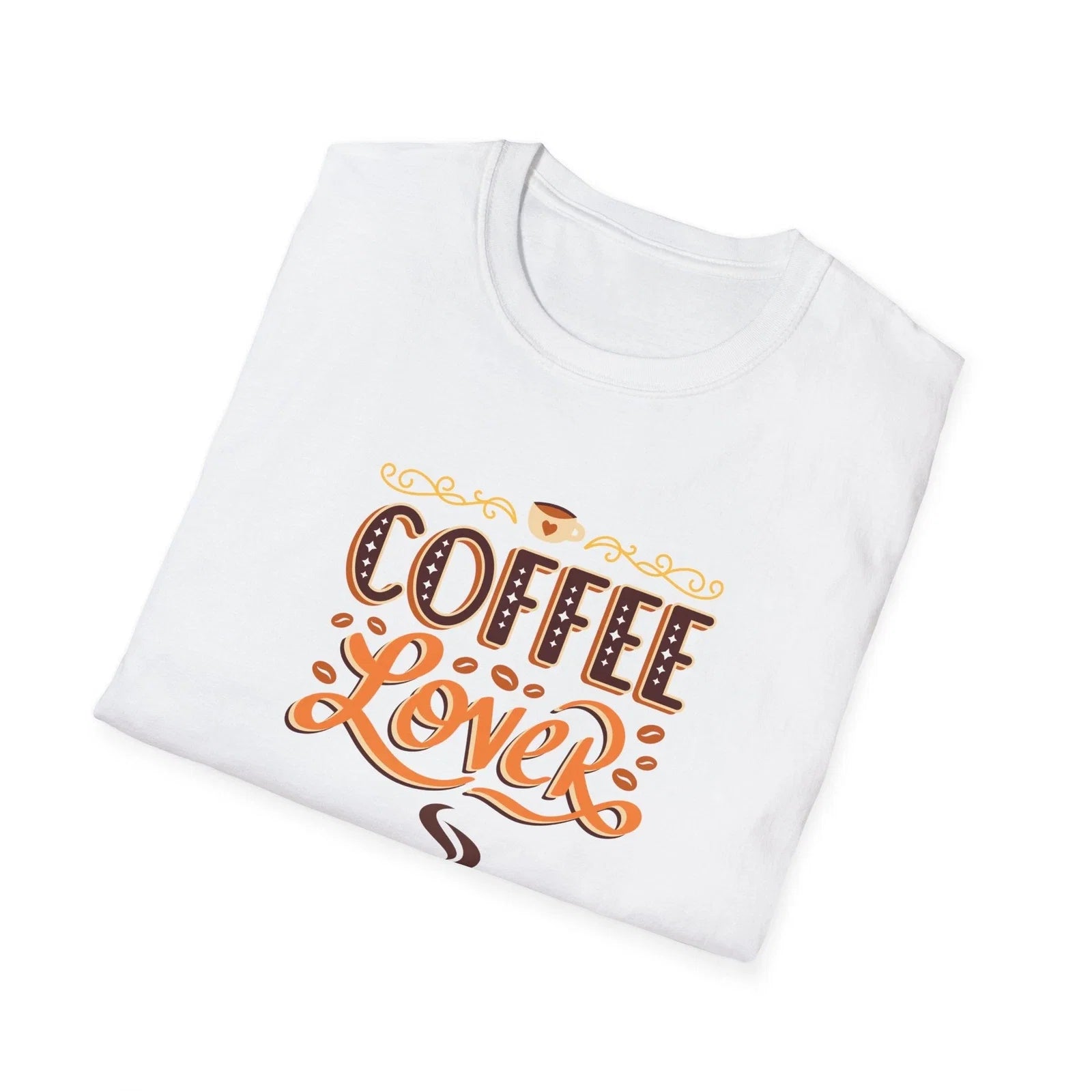 Women Softstyle with message_ coffee lover - Adult & Kids T-Shirts, Sweatshirts & Hoodies apparel design preview 1