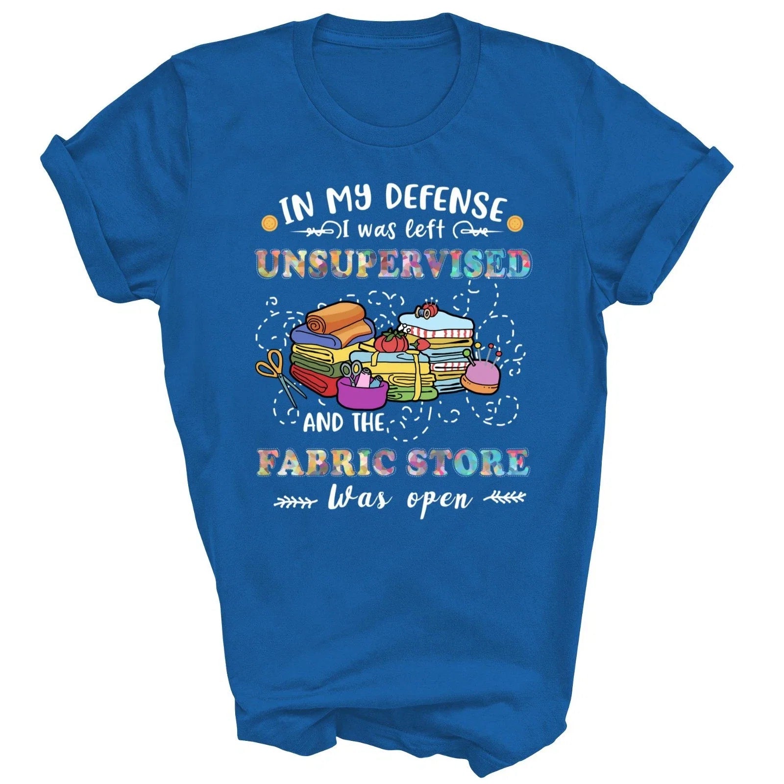 Quilting Unsupervised Fabric Store For Quilters Gift - Adult & Kids T-Shirts, Sweatshirts & Hoodies apparel design preview 1