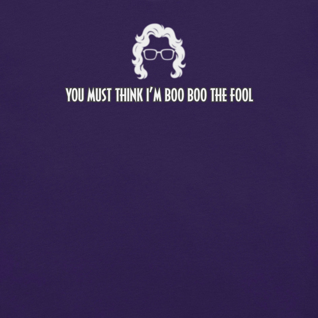 You must think i'm boo the fool funny Madea quote - Adult & Kids T-Shirts, Sweatshirts & Hoodies apparel design preview 1