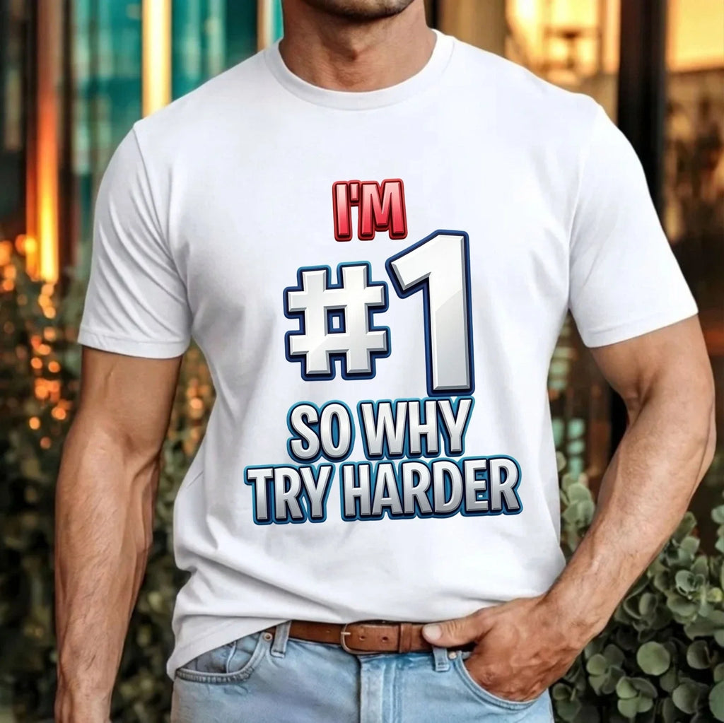 I'm #1 So Why Try Harder Funny Lazy Humor Sarcastic - Adult & Kids T-Shirts, Sweatshirts & Hoodies apparel design preview 1