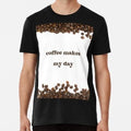 Coffee Makes My Day Size S to 5XL Made in the USA - Adult & Kids T-Shirts, Sweatshirts & Hoodies apparel design preview 1