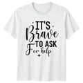 Its Brave To Ask Mental Health Awareness Gift For Him - Adult & Kids T-Shirts, Sweatshirts & Hoodies apparel design preview 1