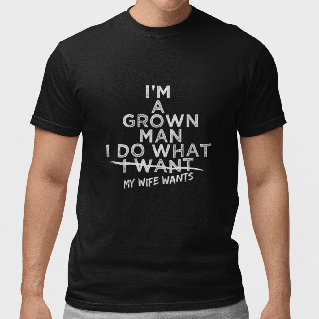 Funny Husband I'm A Grown Man I Do What My Wife Wants - Adult & Kids T-Shirts, Sweatshirts & Hoodies apparel design preview 1