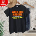 When God Made Me He Grinned And Said This'll Be - Adult & Kids T-Shirts, Sweatshirts & Hoodies apparel design preview 1