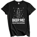 Beer Me I'm Getting Married Funny Bachelor Party - Adult & Kids T-Shirts, Sweatshirts & Hoodies apparel design preview 1