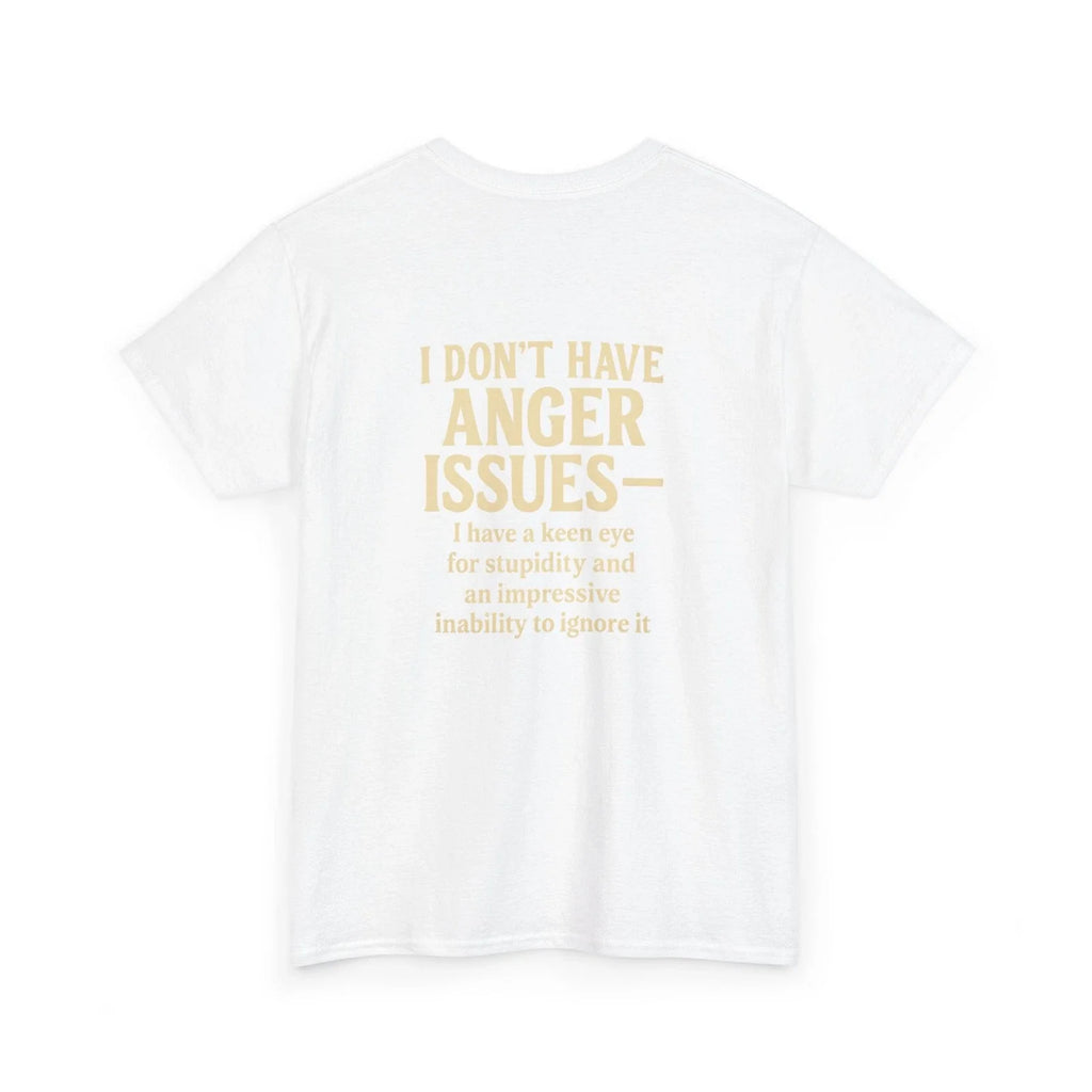I Don't Have Anger Issues Funny Sarcastic Quote - Adult & Kids T-Shirts, Sweatshirts & Hoodies apparel design preview 1