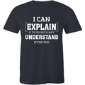 Mens I Can Explain It To You Funny College Humor Geek - Adult & Kids T-Shirts, Sweatshirts & Hoodies apparel design preview 1