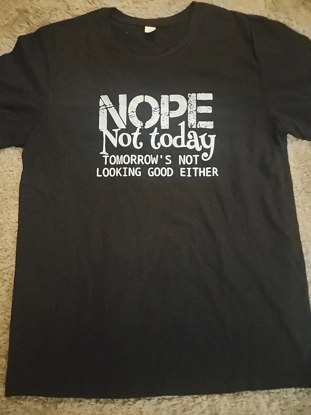 "Nope Not Today" Funny "Tomorrow Doesn't Look Good - Adult & Kids T-Shirts, Sweatshirts & Hoodies apparel design preview 1