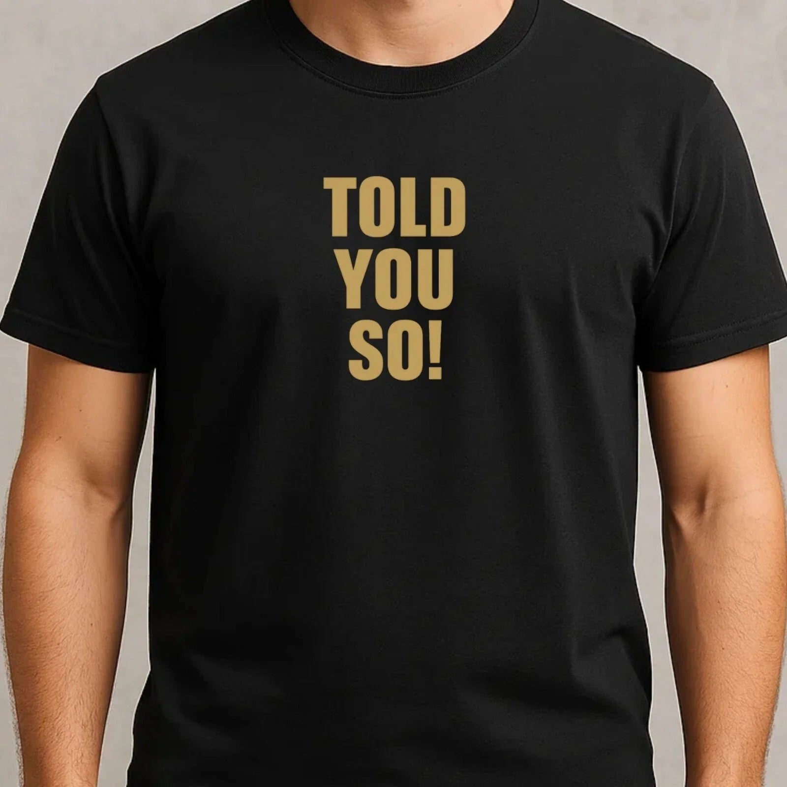 Mens Told You So Funny Motif Cotton Size XS to 5XL - Adult & Kids T-Shirts, Sweatshirts & Hoodies apparel design preview 1