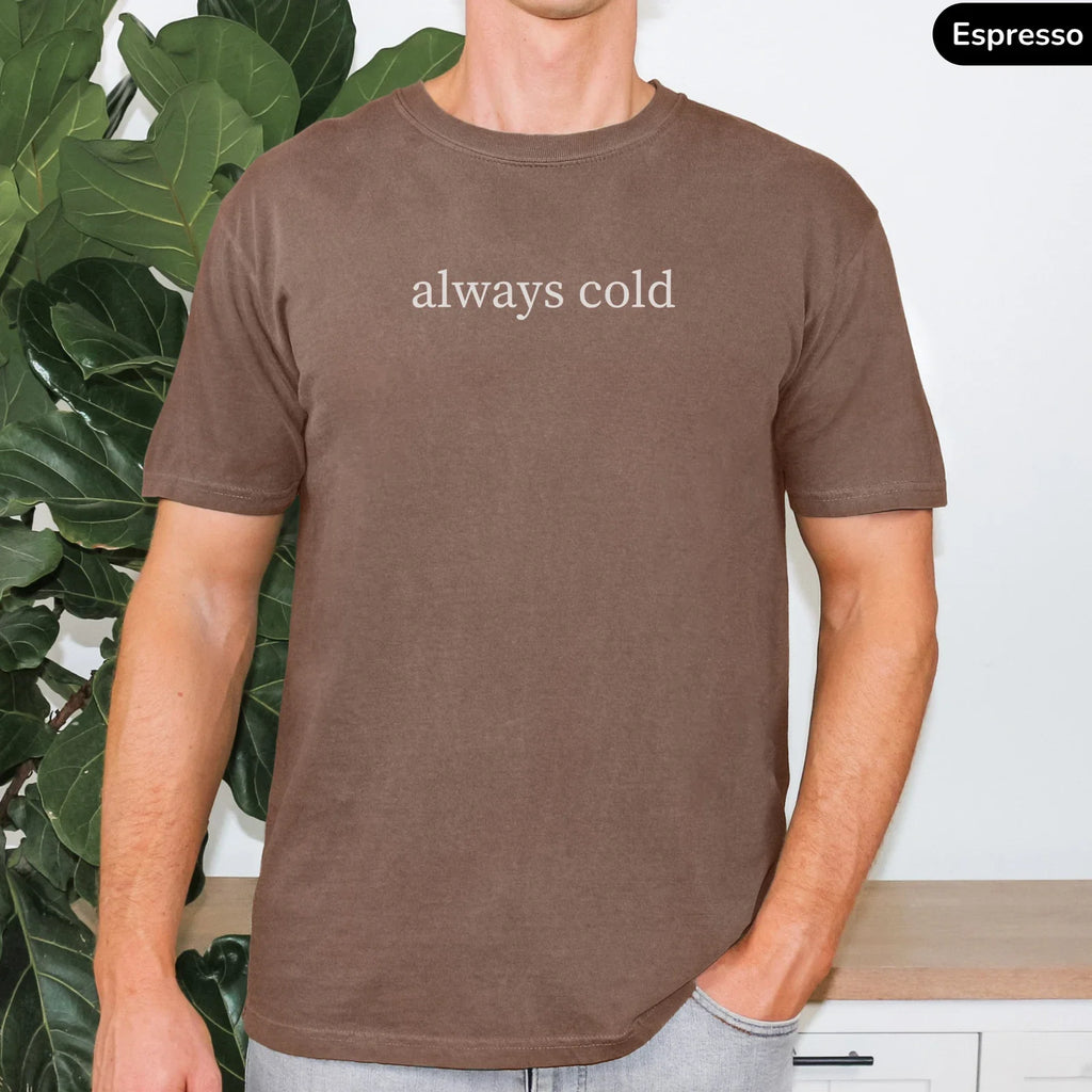 Always Cold Funny Quote Oddly Specific Humor Meme - Adult & Kids T-Shirts, Sweatshirts & Hoodies apparel design preview 1