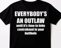 Everyone is an Outlaw until it comes to hiding in - Adult & Kids T-Shirts, Sweatshirts & Hoodies apparel design preview 1