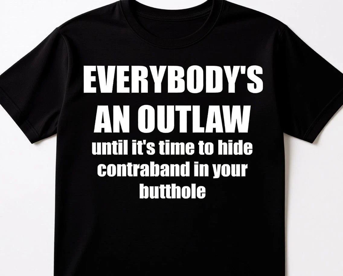Everyone is an Outlaw until it comes to hiding in - Adult & Kids T-Shirts, Sweatshirts & Hoodies apparel design preview 1