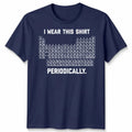 I Wear This Periodically Funny Science Chemistry Pun - Adult & Kids T-Shirts, Sweatshirts & Hoodies apparel design preview 1