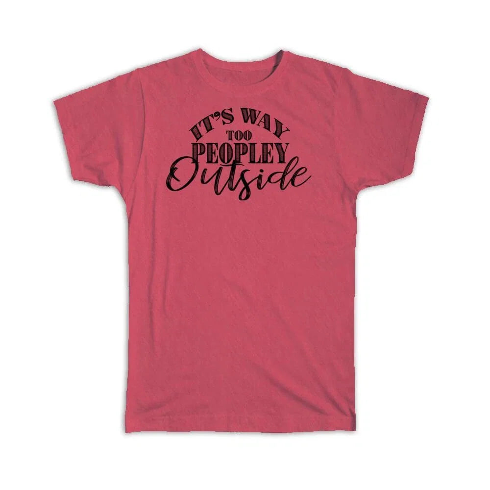 Gift Social Distancing Too Peopley Outside For - Adult & Kids T-Shirts, Sweatshirts & Hoodies apparel design preview 1