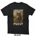 Funny Pussy Cat Meme Adult Joke I Need Some - Adult & Kids T-Shirts, Sweatshirts & Hoodies apparel design preview 1