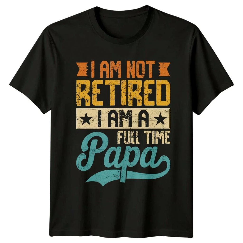 I Am Not Retired Mens Papa Retirement Fathers Day - Adult & Kids T-Shirts, Sweatshirts & Hoodies apparel design preview 1