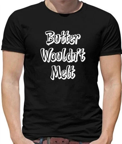 Butter Wouldn'T Melt Mens Funny Sarcastic Catchphrase - Adult & Kids T-Shirts, Sweatshirts & Hoodies apparel design preview 1