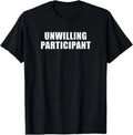Unwilling Participant Funny Introvert Minimalist - Adult & Kids T-Shirts, Sweatshirts & Hoodies apparel design preview 1