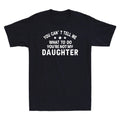 You Can't Tell Me What To Do You're Not My Daughter - Adult & Kids T-Shirts, Sweatshirts & Hoodies apparel design preview 1