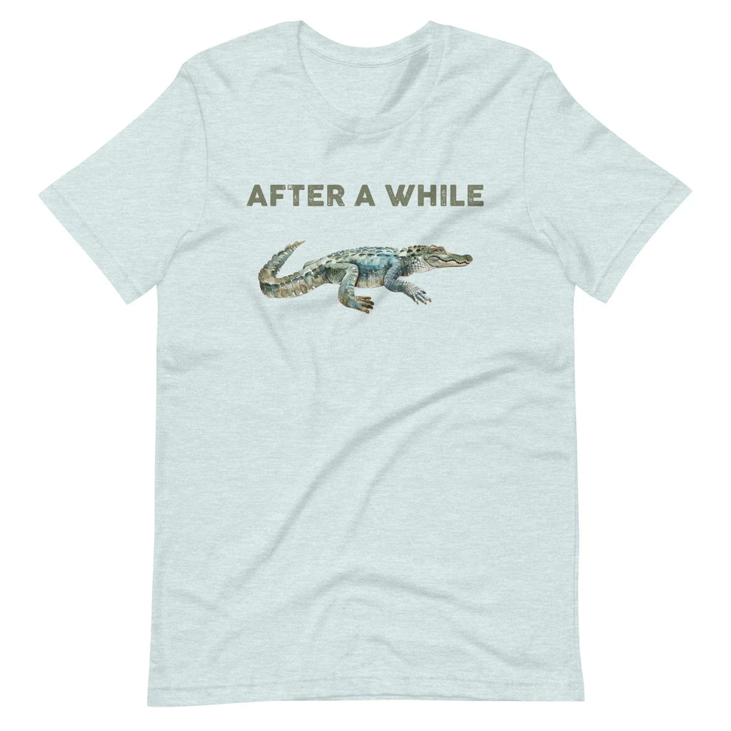 After a While Crocodile Funny Sarcastic - Adult & Kids T-Shirts, Sweatshirts & Hoodies apparel design preview 1
