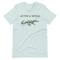 After a While Crocodile Funny Sarcastic - Adult & Kids T-Shirts, Sweatshirts & Hoodies apparel design preview 1