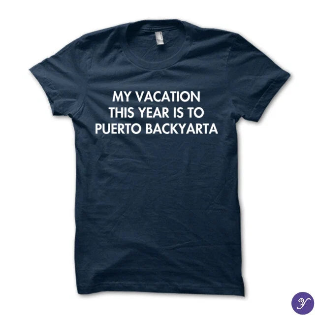 My Vacation This Year Is To Puerto BackYarta funny - Adult & Kids T-Shirts, Sweatshirts & Hoodies apparel design preview 1